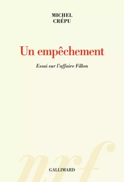 Un empêchement. Essai sur l’affaire Fillon