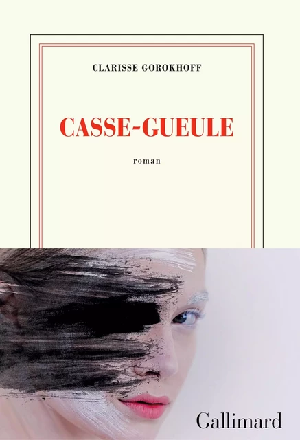 Casse-gueule - Clarisse Gorokhoff - Editions Gallimard