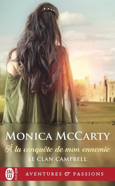 Le clan Campbell (Tome 1) - À la conquête de mon ennemie - Monica McCarty - J'ai Lu