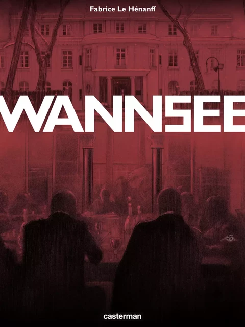 Wannsee - Fabrice Le Henanff - Casterman