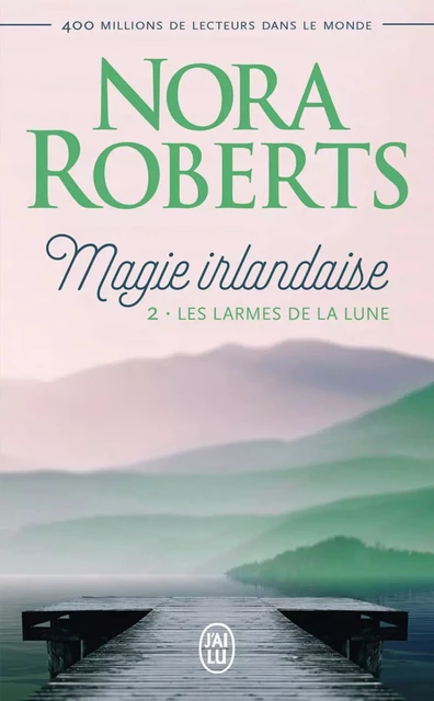 Magie irlandaise (Tome 2) - Les larmes de la lune - Nora Roberts - J'ai Lu