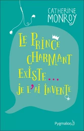 Le prince charmant existe... Je l'ai inventé