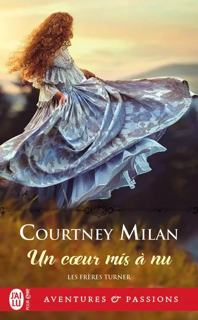 Les frères Turner (Tome 3) - Un cœur mis à nu - Courtney Milan - J'ai Lu