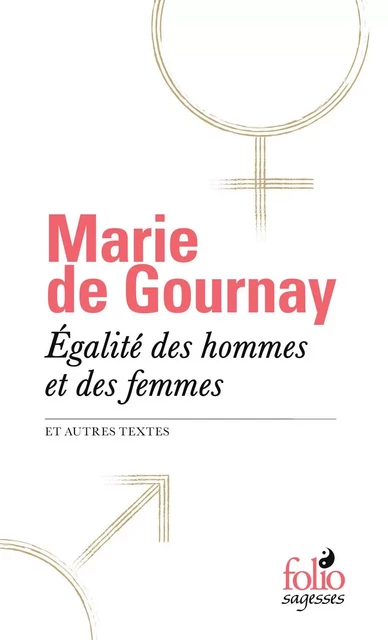 Égalité des hommes et des femmes et autres textes - Marie de Gournay - Editions Gallimard