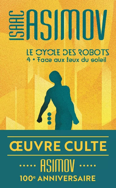 Le cycle des robots (Tome 4) - Face aux feux du soleil - Isaac Asimov - J'ai Lu