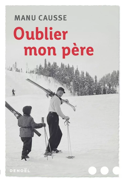 Oublier mon père - Manu Causse - Denoël