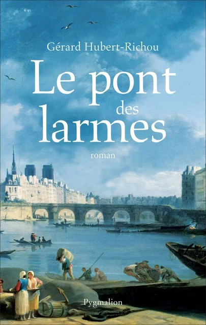 Le Pont des larmes - Gérard Hubert-Richou - Pygmalion