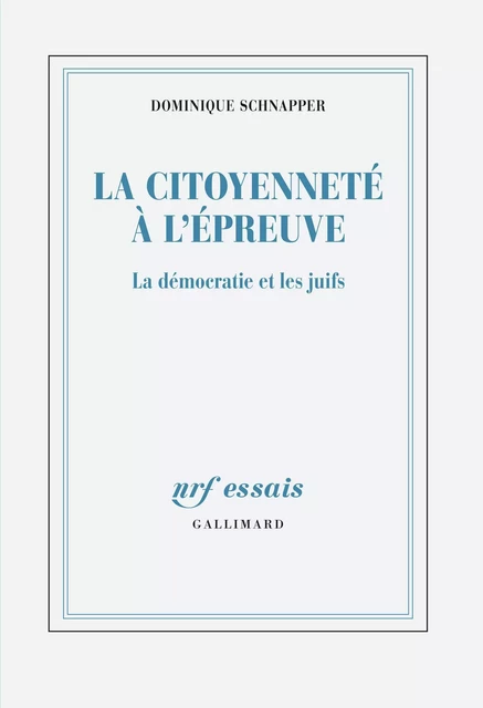 La citoyenneté à l'épreuve. La démocratie et les juifs - Dominique Schnapper - Editions Gallimard