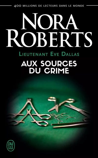 Lieutenant Eve Dallas (Tome 21) - Aux sources du crime - Nora Roberts - J'ai Lu