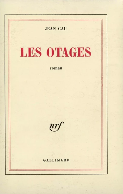 Les Otages - Jean Cau - Editions Gallimard