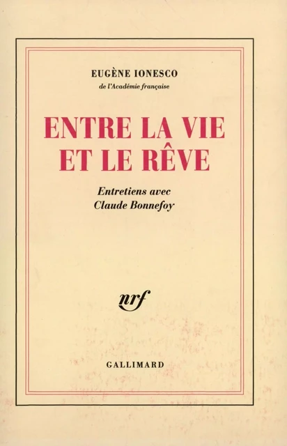 Entre la vie et le rêve - Eugène Ionesco, Claude Bonnefoy - Editions Gallimard