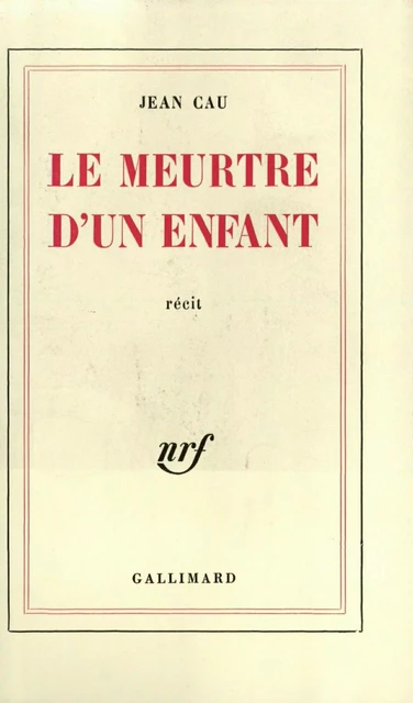 Le Meurtre d'un enfant - Jean Cau - Editions Gallimard