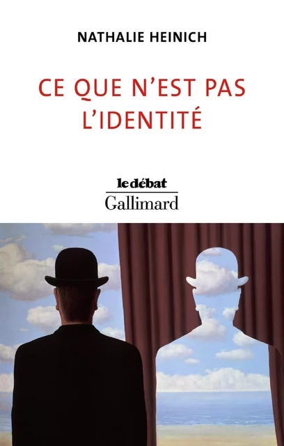 Ce que n'est pas l'identité - Nathalie Heinich - Editions Gallimard