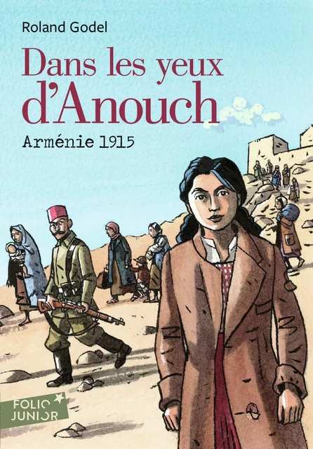 Dans les yeux d'Anouch. Arménie, 1915 - Roland Godel - Gallimard Jeunesse