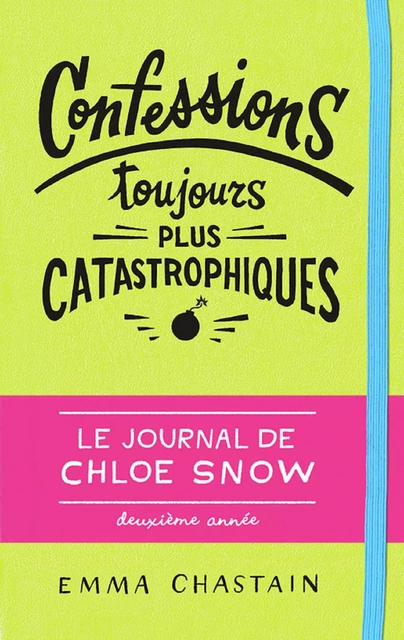 Le journal de Chloe Snow (Tome 2) - Confessions toujours plus catastrophiques - Emma Chastain - Gallimard Jeunesse