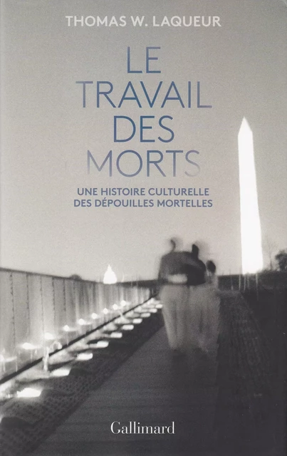 Le travail des morts. Une histoire culturelle des dépouilles mortelles - Thomas Laqueur - Editions Gallimard