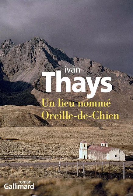 Un lieu nommé Oreille-de-Chien - Iván Thays - Editions Gallimard