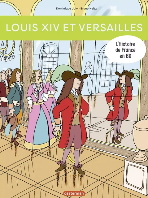 L'Histoire de France en BD - Louis XIV et Versailles - Dominique Joly - Casterman