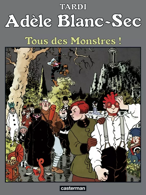 Adèle Blanc-Sec (Tome 7) - Tous des monstres ! - Jacques Tardi - Casterman