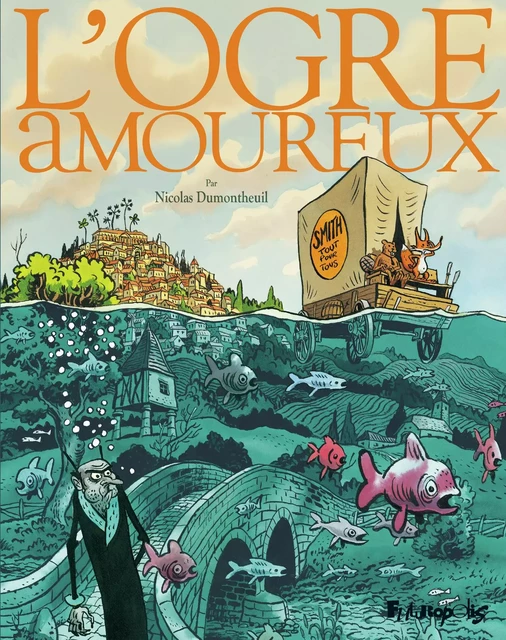 L'ogre amoureux - Nicolas Dumontheuil - Éditions Futuropolis