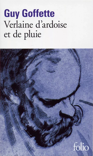 Verlaine d'ardoise et de pluie - Guy Goffette - Editions Gallimard