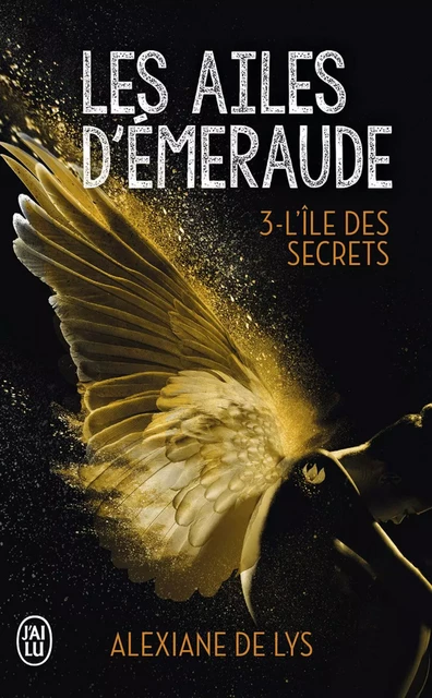 Les ailes d'émeraude (Tome 3) - L'île des secrets - Alexiane de Lys - J'ai Lu