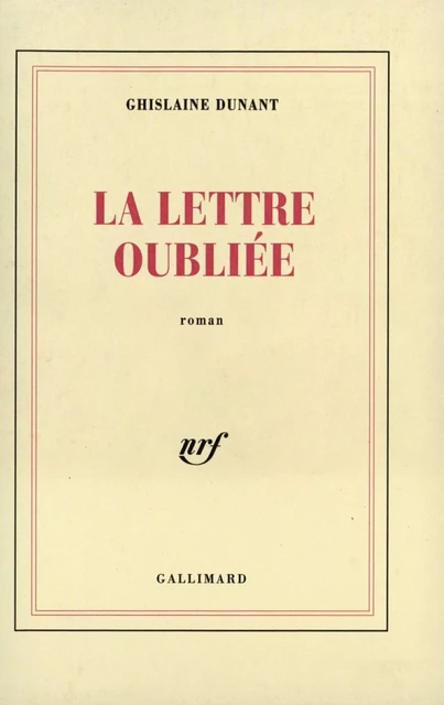 La Lettre oubliée - Ghislaine Dunant - Editions Gallimard