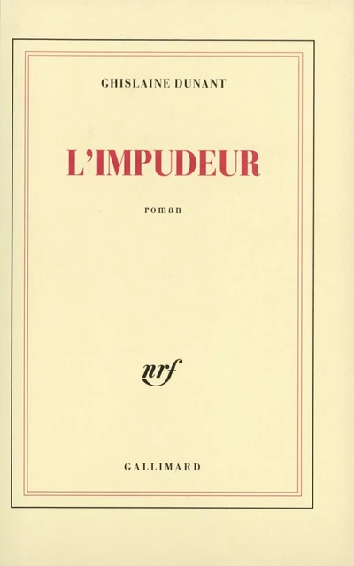 L'Impudeur - Ghislaine Dunant - Editions Gallimard