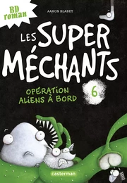 Les super méchants (Tome 6) - Opération aliens à bord