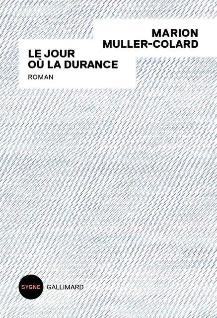 Le jour où la Durance - Marion Muller-Colard - Editions Gallimard