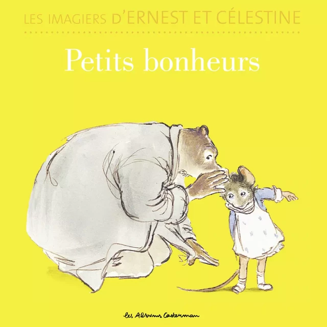 Les imagiers d’Ernest et Célestine - Petits bonheurs - Gabrielle Vincent - Casterman Jeunesse