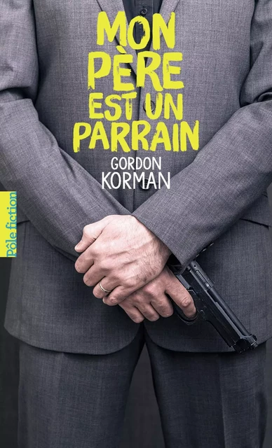 Mon père est un parrain - Gordon Korman - Gallimard Jeunesse