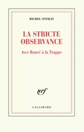 La stricte observance. Avec Rancé à la Trappe