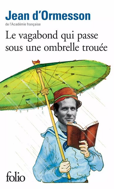 Le vagabond qui passe sous une ombrelle trouée - Jean d'Ormesson - Editions Gallimard