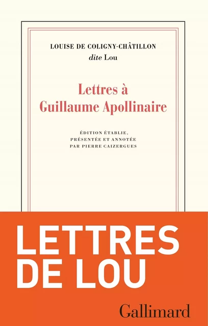 Lettres à Guillaume Apollinaire - Louise de Coligny-Châtillon - Editions Gallimard