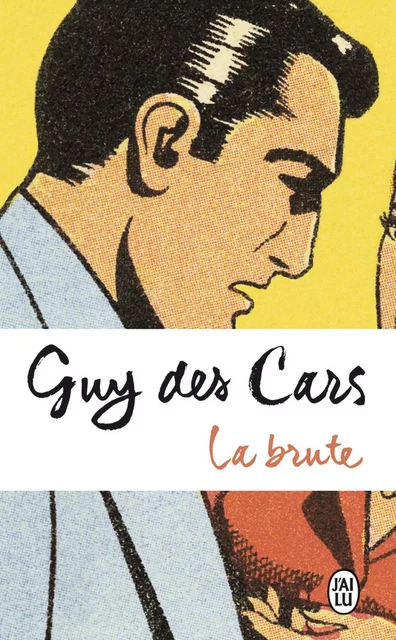 La brute - Guy des Cars - J'ai Lu