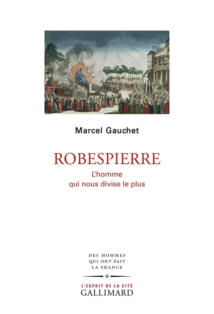 Robespierre - Marcel Gauchet - Editions Gallimard