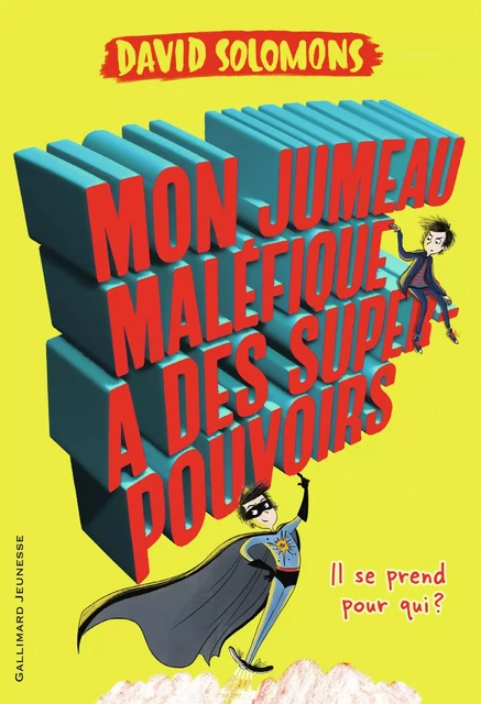 Mon jumeau maléfique a des super-pouvoirs - David Solomons - Gallimard Jeunesse