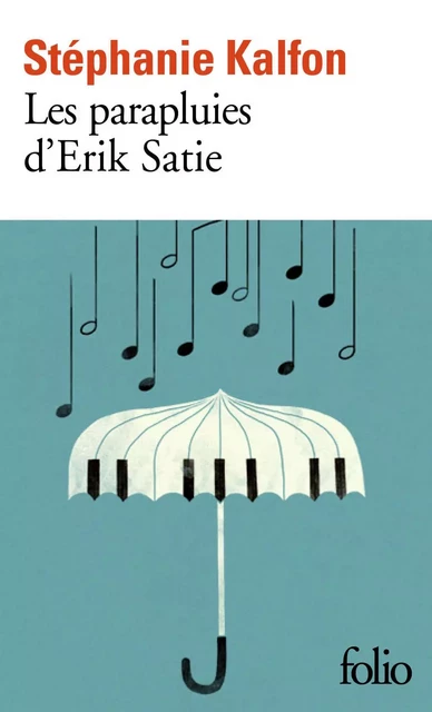 Les parapluies d’Erik Satie - Stéphanie Kalfon - Editions Gallimard