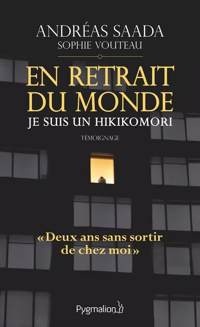 En retrait du monde. Je suis un hikikomori - Andréas Saada - Pygmalion