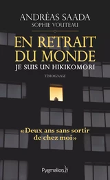 En retrait du monde. Je suis un hikikomori