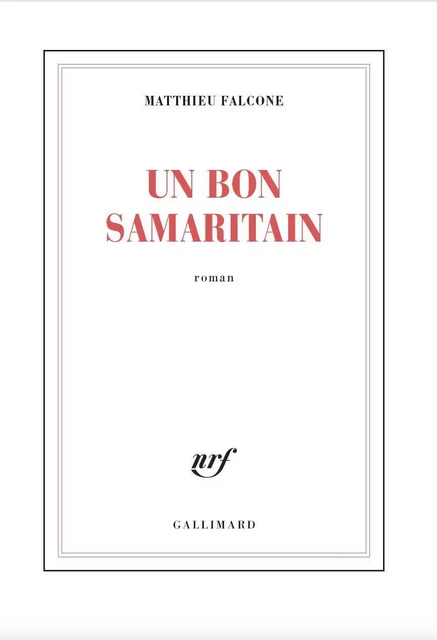 Un bon Samaritain - Matthieu Falcone - Editions Gallimard