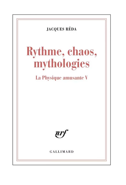 La Physique amusante (Tome 5) - Rythme, chaos, mythologies - Jacques Réda - Editions Gallimard