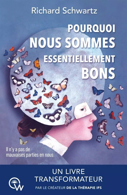 Pourquoi nous sommes essentiellement bons - Richard C. Schwartz - Éditions Quantum Way