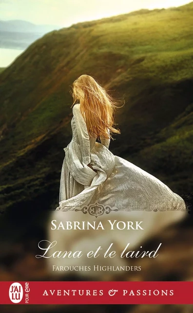 Farouches Highlanders (Tome 3) - Lana et le laird - Sabrina York - J'ai Lu