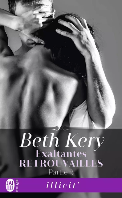 Exaltantes retrouvailles (Partie 2) - Beth Kery - J'ai Lu