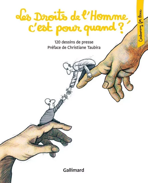 Les Droits de l'Homme, c'est pour quand ? 120 dessins de presse -  Collectif, Christiane Taubira - Editions Gallimard