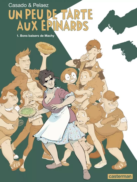 Un peu de tarte aux épinards (Tome 1) - Bons baisers de Machy - Philippe Pelaez - Casterman