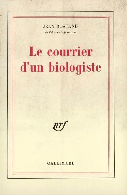 Le courrier d'un biologiste - Jean Rostand - Editions Gallimard