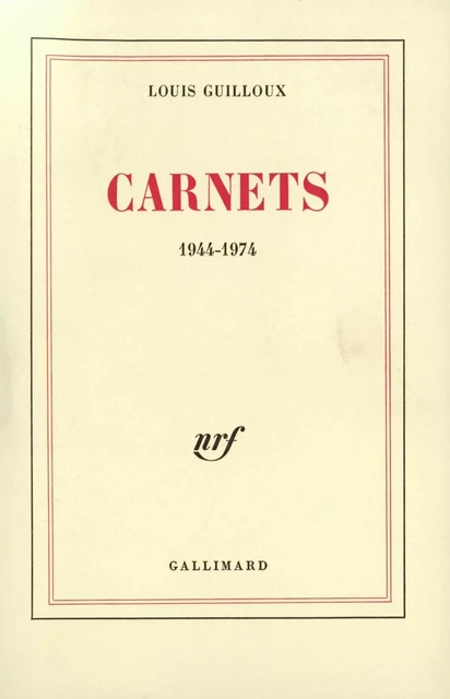 Carnets (1944-1974) - Louis Guilloux - Editions Gallimard